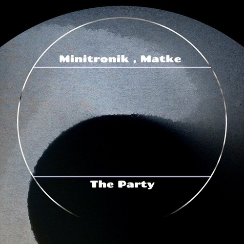 Minitronik, Matke - The Party [HDR366]